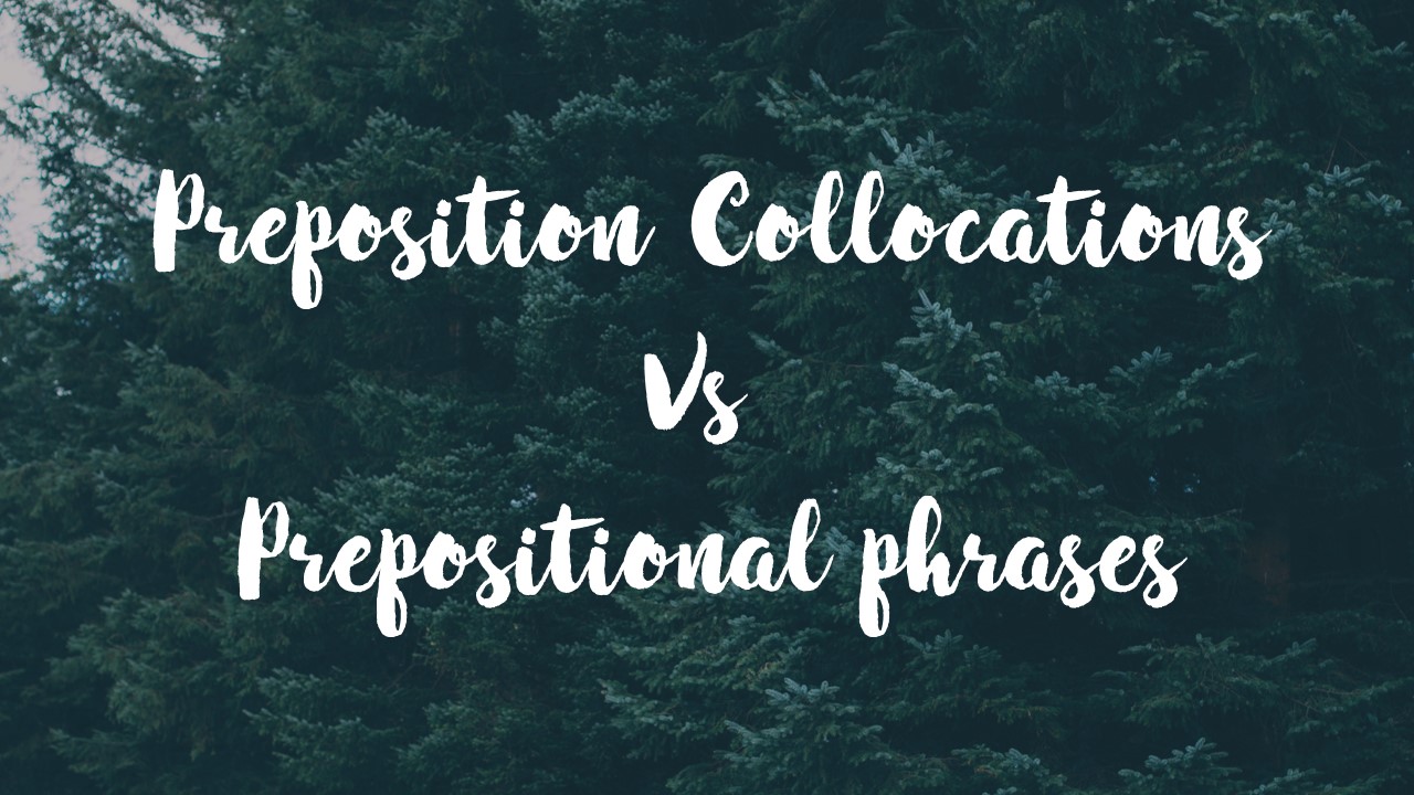Membedakan Prepositional Collocations dengan Prepositional 