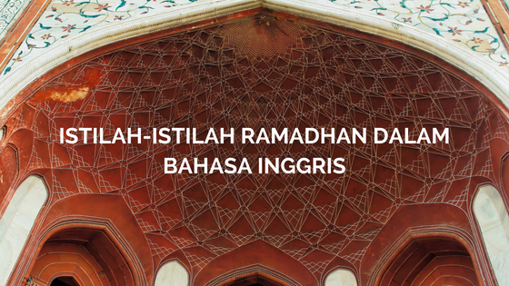 Istilah Istilah Ramadhan Dalam Bahasa Inggris Bahaso